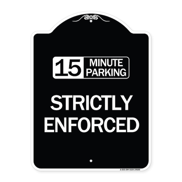 Signmission 15 Minute Parking Strictly Enforced Heavy-Gauge Aluminum Sign, 24" x 18", BW-1824-24600 A-DES-BW-1824-24600 - main